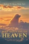 Robert P. Olson ThM - Why Dogs go to Heaven