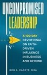 Bob Acero Cañete - Uncompromised Leadership