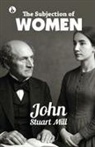 John Stuart Mill - THE SUBJECTION OF WOMEN