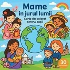 Chris Martin - Mame în jurul lumii - Carte de colorat pentru copii