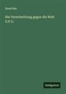 Essad Bey - Die Verschwörung gegen die Welt G.P.U