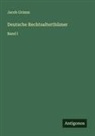 Jacob Grimm - Deutsche Rechtsalterthümer