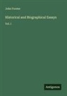 John Forster - Historical and Biographical Essays