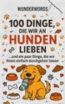 Wunder Words - 100 Dinge, die wir an Hunden lieben