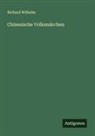 Richard Wilhelm - Chinesische Volksmärchen