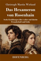 Christoph Martin Wieland, Karl-Maria Guth - Das Hexameron von Rosenhain