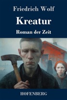 Friedrich Wolf, Karl-Maria Guth - Kreatur