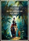 Jules Verne - Jules Verne: In 80 Tagen um die Welt. Vollständige Neuausgabe