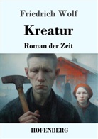 Friedrich Wolf, Karl-Maria Guth - Kreatur