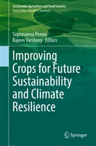 Suprasanna Penna, Varshney, Rajeev Varshney - Improving Crops for Future Sustainability and Climate Resilience