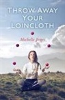 Michelle Jones - Throw Away Your Loincloth