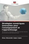 Omar Alexander López López - Stratégies numériques innovantes pour l'enseignement et l'apprentissage