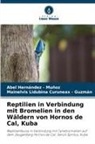 Mainelv Curuneax - Guzmán, Mainelvis Lidubina Curuneax - Guzmán, Abel Hernandez - Muñoz - Reptilien in Verbindung mit Bromelien in den Wäldern von Hornos de Cal, Kuba