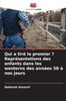 Deborah Asseraf - Qui a tiré le premier ? Représentations des enfants dans les westerns des années 50 à nos jours