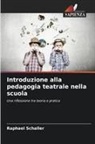 Raphael Schaller - Introduzione alla pedagogia teatrale nella scuola