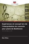 Dan Zhou - Expériences et concept lors de l'interprétation du concerto pour piano de Beethoven