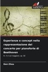 Dan Zhou - Esperienze e concept nella rappresentazione del concerto per pianoforte di Beethoven