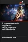 Yirgalem Abebe Haile - Il presupposto dei media nel rafforzamento dell'ideologia