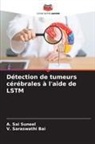 A. Sai Suneel, V. Saraswathi Bai - Détection de tumeurs cérébrales à l'aide de LSTM