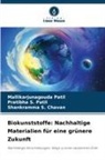 Mallikarjunagouda Patil, S Chava, Pratibha S Patil, Shankramma S. Chavan, Pratibha S. Patil - Biokunststoffe: Nachhaltige Materialien für eine grünere Zukunft