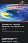 Mallikarjunagouda Patil, Shankramma S. Chavan, Pratibha S. Patil - Bioplastiche: Materiali sostenibili per un futuro più verde
