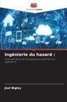 Joel Bigley - Ingénierie du hasard :