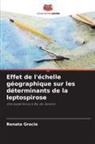 Renata Gracie - Effet de l'échelle géographique sur les déterminants de la leptospirose