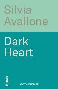 Silvia Avallone - Dark Heart - The stunning, evocative international bestseller - a story of love, guilt, betrayal and atonement