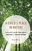 Brian Elliott - A Child's Place in Nature Toward a New Pedagogy for the Anthropocene