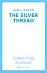 Kate Lord Brown, Brown Kate Lord - The Silver Thread