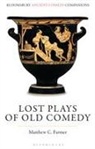 Matthew C Farmer, Farmer Matthew C. - Lost Plays of Old Comedy