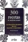 Michel Bontemps - Los pequeños secretos de los grandes curanderos : 300 recetas de medicina natural