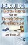 Janet Brennan Croft, Janet Brennan Croft - Legal Solutions in Electronic Reserves and the Electronic Delivery of