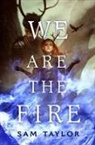 Sam Taylor - We Are the Fire