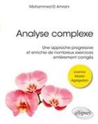 Mohammed el- Amrani, Mohammed El Amrani - Analyse complexe : une approche progressive et enrichie de nombreux exercices entièrement corrigés : licence, master,...