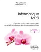 Asl¿ Grimaud, Asli Grimaud, Gilles Grimaud - Informatique MP2I : cours complets, exercices corrigés et projets guidés pour les classes préparatoires