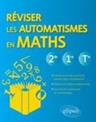 Méryam Somrani - Réviser les automatismes en maths : 2de, 1re, terminale
