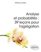 Mathieu Kieffer - Analyse et probabilités : 39 leçons pour l'agrégation