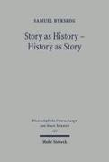 Samuel Byrskog - Story as History - History as Story - The Gospel Tradition in the Context of Ancient Oral History