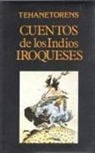 Tehanetorens - Cuentos de los indios iroqueses