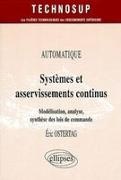 Eric Ostertag - Systèmes et asservissements continus : automatique : modélisation, analyse, synthèse de lois de commande OSTERTAG : Automatique Sys et asservissement continus
