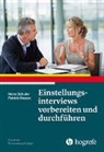 Patrick Mussel, Heinz Schuler - Praxis der Personalpsychologie - Bd. 32: Einstellungsinterviews vorbereiten und durchführen