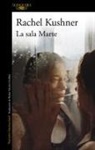 Rachel Kushner - La sala Marte