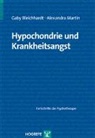 Gaby Bleichhardt, Alexandra Martin - Fortschritte der Psychotherapie - Bd. 41: Hypochondrie und Krankheitsangst