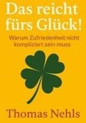 Thomas Nehls - Das reicht fürs Glück! - Warum Zufriedenheit nicht kompliziert sein muss. DE