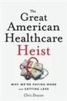 Chris Deacon - The Great American Healthcare Heist