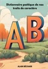 Alain Béchade - Dictionnaire poétique de nos traits de caractère