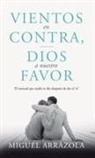 Miguel Arrázola - Vientos en contra, Dios a nuestro favor