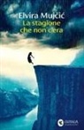 Elvira Mujcic - La stagione che non c'era