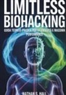 Nathan S. Hall - Limitless biohacking. Ediz. italiana